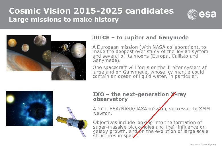 Cosmic Vision 2015 -2025 candidates Large missions to make history JUICE – to Jupiter
