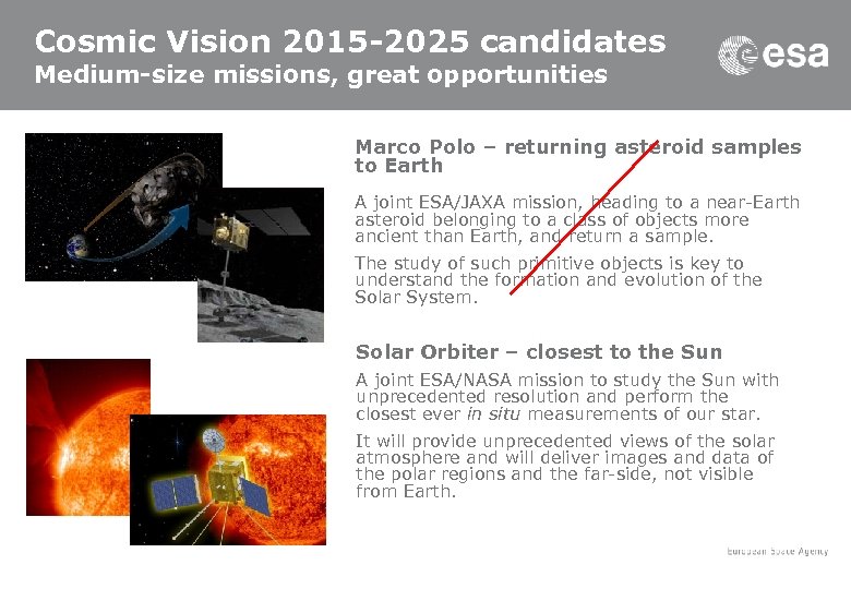 Cosmic Vision 2015 -2025 candidates Medium-size missions, great opportunities Marco Polo – returning asteroid