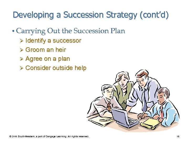 Developing a Succession Strategy (cont’d) • Carrying Out the Succession Plan Ø Identify a