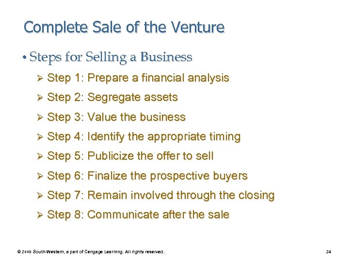 Complete Sale of the Venture • Steps for Selling a Business Ø Step 1: