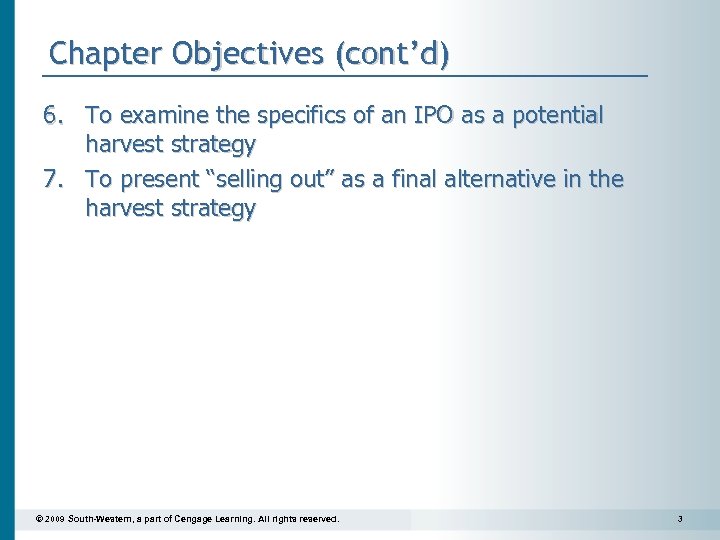 Chapter Objectives (cont’d) 6. To examine the specifics of an IPO as a potential