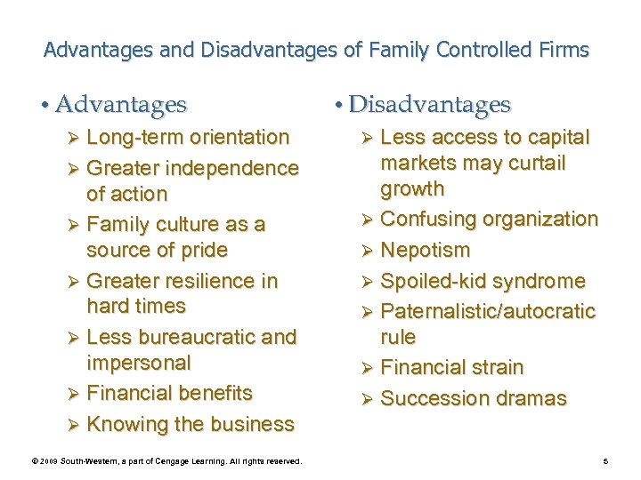Advantages and Disadvantages of Family Controlled Firms • Advantages Ø Long-term orientation Ø Greater