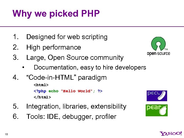 Why we picked PHP 1. 2. 3. Designed for web scripting High performance Large,