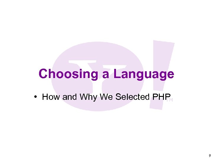 Choosing a Language • How and Why We Selected PHP 9 