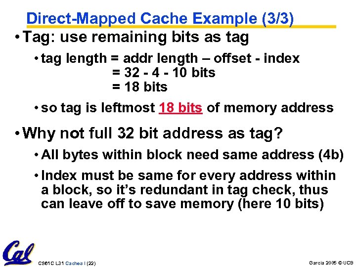 Direct-Mapped Cache Example (3/3) • Tag: use remaining bits as tag • tag length