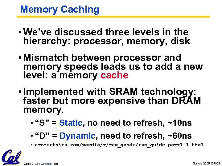 Memory Caching • We’ve discussed three levels in the hierarchy: processor, memory, disk •