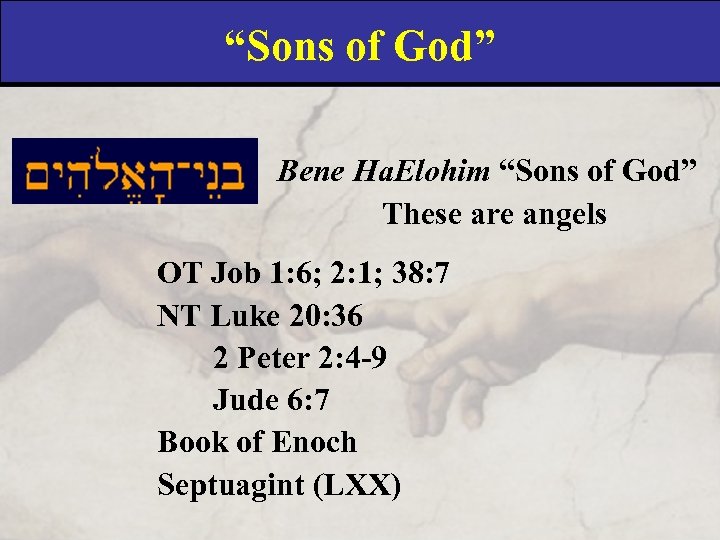 “Sons of God” Bene Ha. Elohim “Sons of God” These are angels OT Job