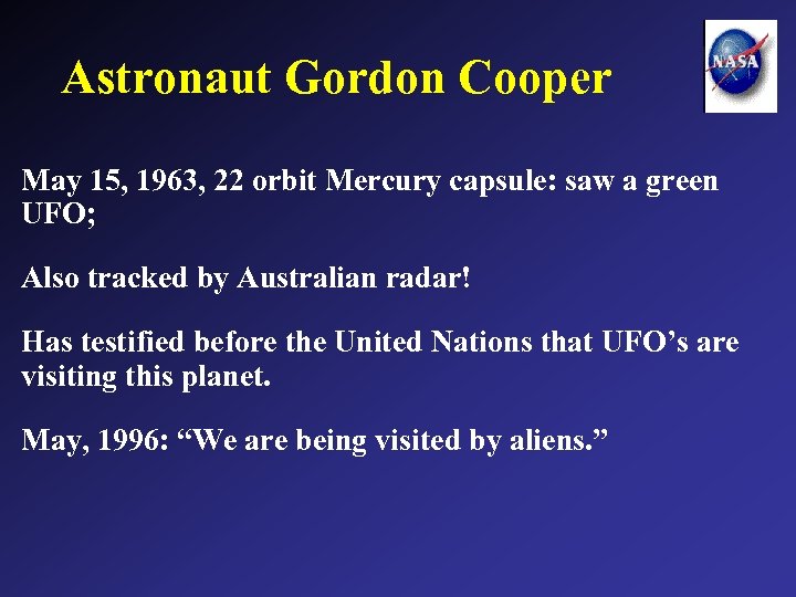 Astronaut Gordon Cooper May 15, 1963, 22 orbit Mercury capsule: saw a green UFO;