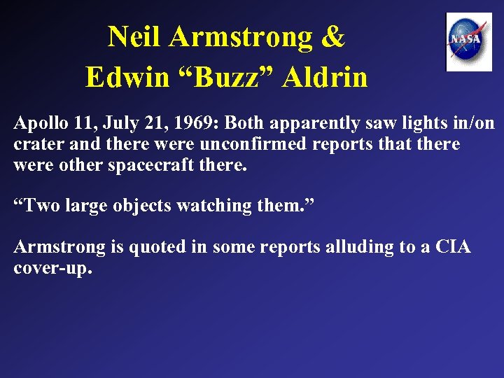 Neil Armstrong & Edwin “Buzz” Aldrin Apollo 11, July 21, 1969: Both apparently saw