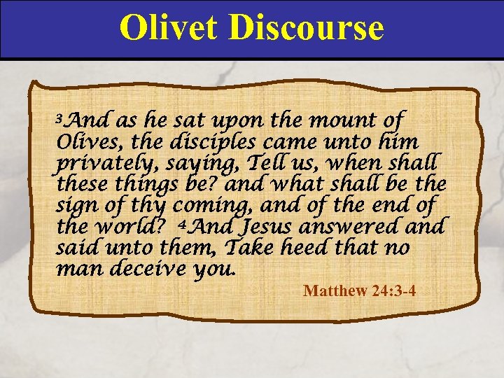 Olivet Discourse 3 And as he sat upon the mount of Olives, the disciples