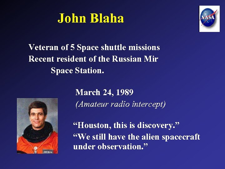 John Blaha Veteran of 5 Space shuttle missions Recent resident of the Russian Mir