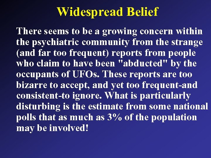 Widespread Belief There seems to be a growing concern within the psychiatric community from