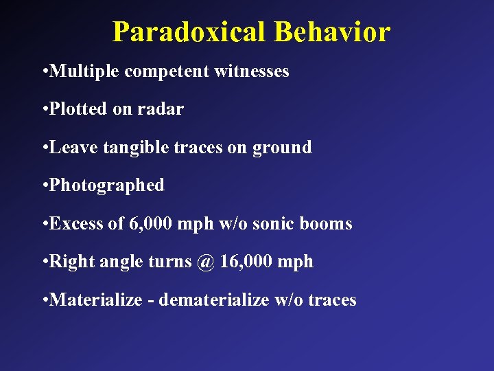 Paradoxical Behavior • Multiple competent witnesses • Plotted on radar • Leave tangible traces