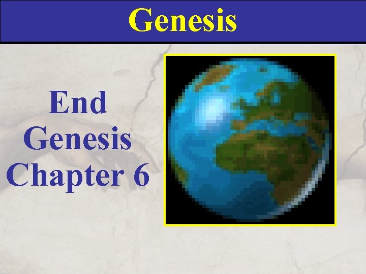 Genesis End Genesis Chapter 6 