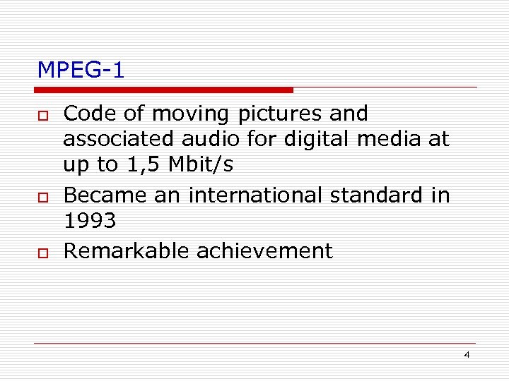 MPEG-1 o o o Code of moving pictures and associated audio for digital media