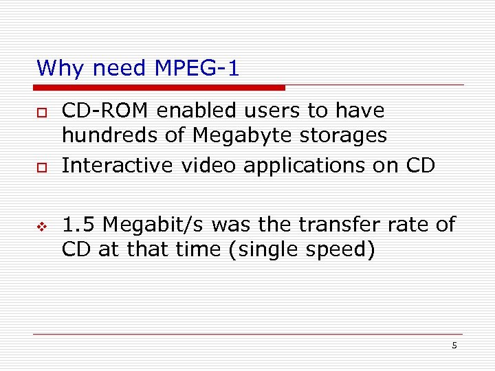 Why need MPEG-1 o o v CD-ROM enabled users to have hundreds of Megabyte