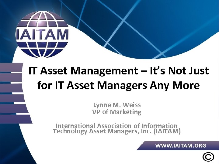 IT Asset Management – It’s Not Just for IT Asset Managers Any More Lynne