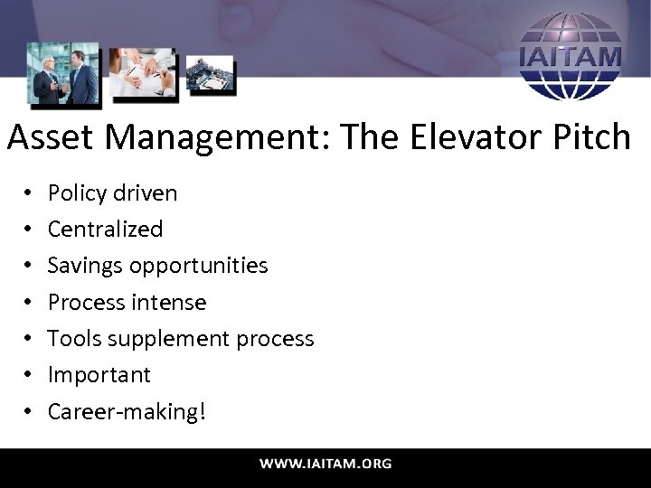 Asset Management: The Elevator Pitch • • Policy driven Centralized Savings opportunities Process intense