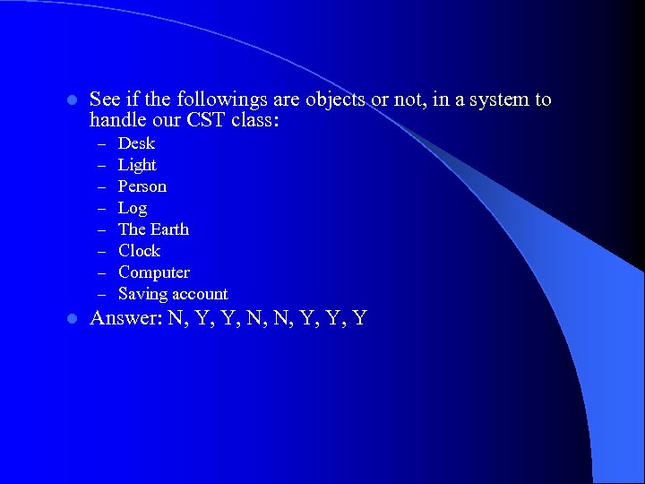l See if the followings are objects or not, in a system to handle