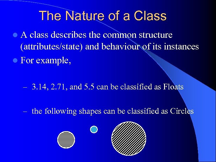 The Nature of a Class l. A class describes the common structure (attributes/state) and