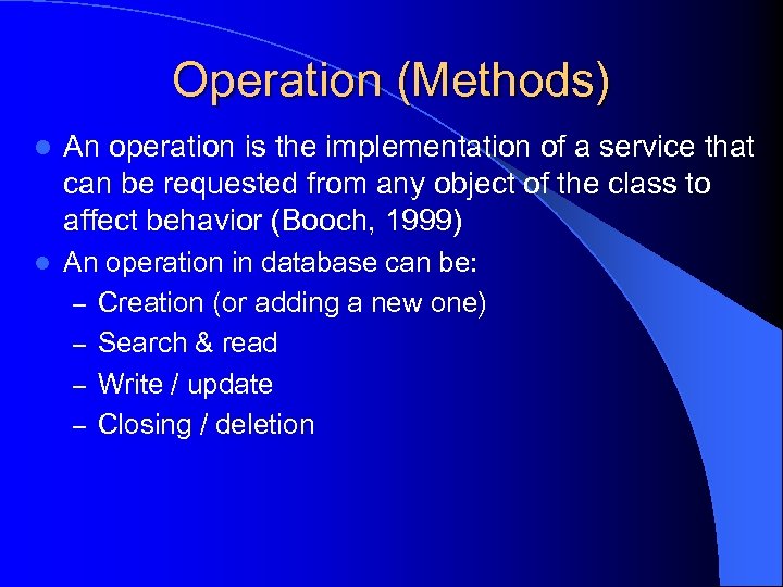 Operation (Methods) l An operation is the implementation of a service that can be