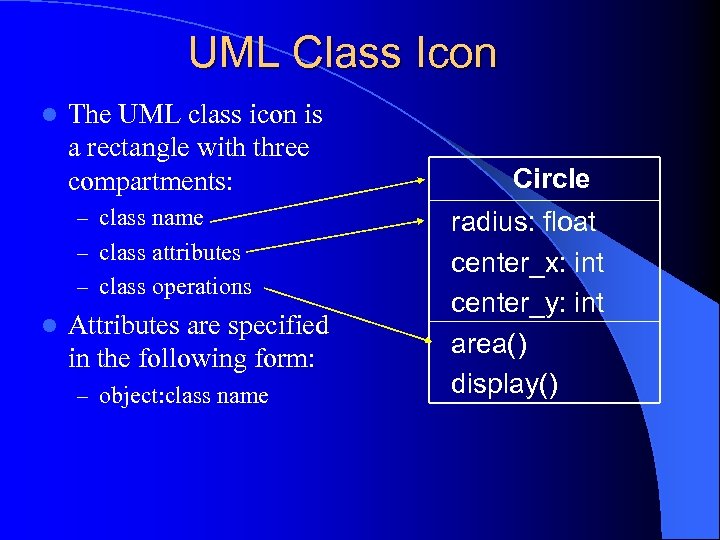 UML Class Icon l The UML class icon is a rectangle with three compartments:
