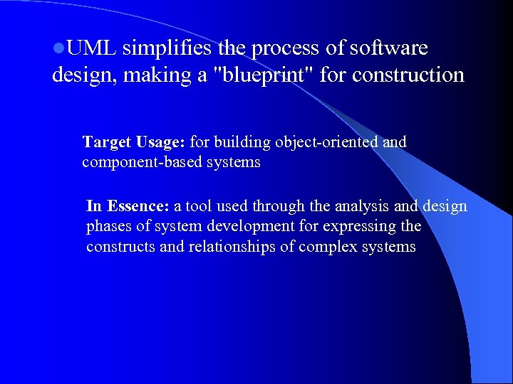 l. UML simplifies the process of software design, making a 
