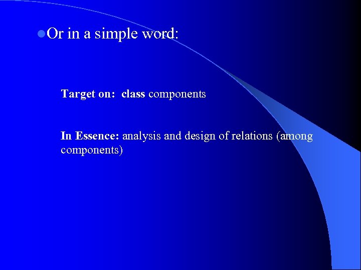 l. Or in a simple word: Target on: class components In Essence: analysis and