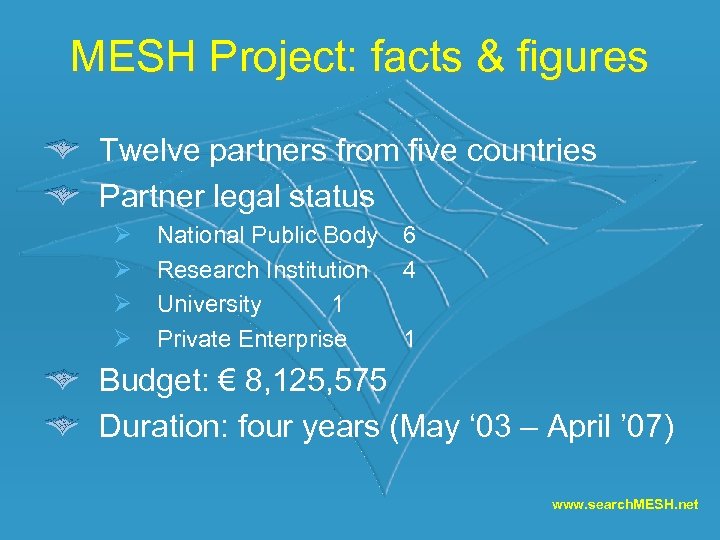 MESH Project: facts & figures Twelve partners from five countries Partner legal status Ø