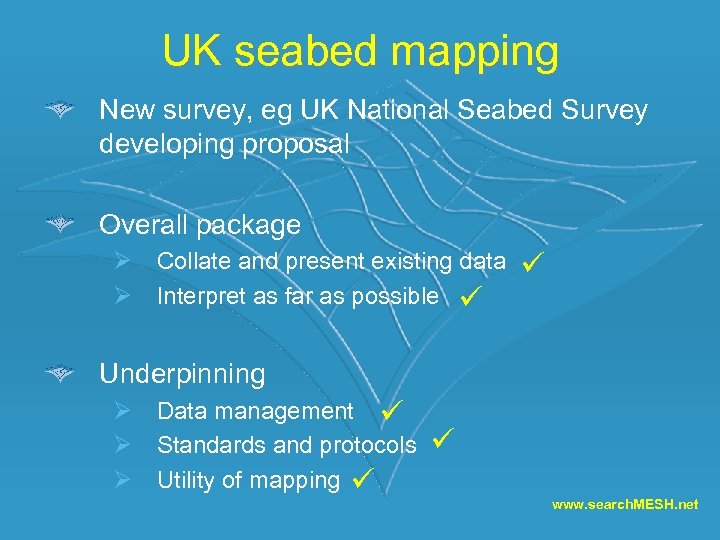 UK seabed mapping New survey, eg UK National Seabed Survey developing proposal Overall package