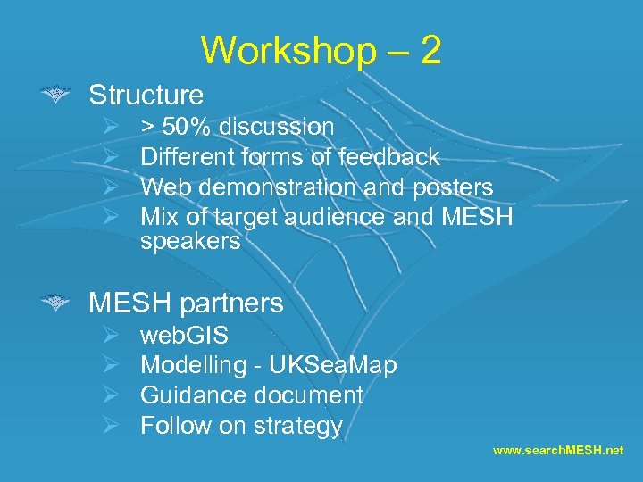 Workshop – 2 Structure Ø Ø > 50% discussion Different forms of feedback Web