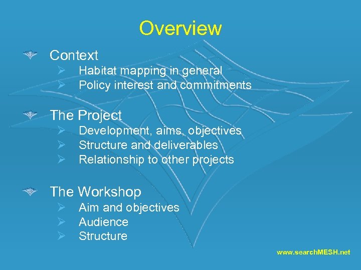 Overview Context Ø Habitat mapping in general Ø Policy interest and commitments The Project