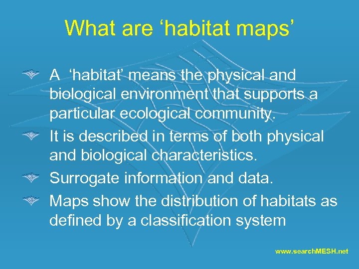 What are ‘habitat maps’ A ‘habitat’ means the physical and biological environment that supports