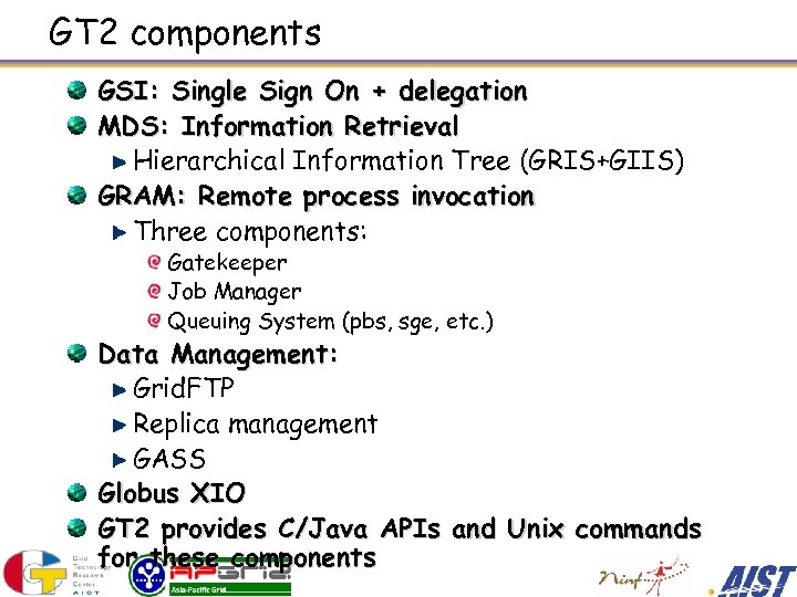 GT 2 components GSI: Single Sign On + delegation MDS: Information Retrieval Hierarchical Information
