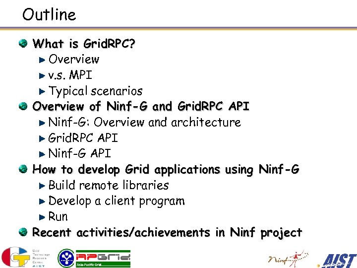 Outline What is Grid. RPC? Overview v. s. MPI Typical scenarios Overview of Ninf-G