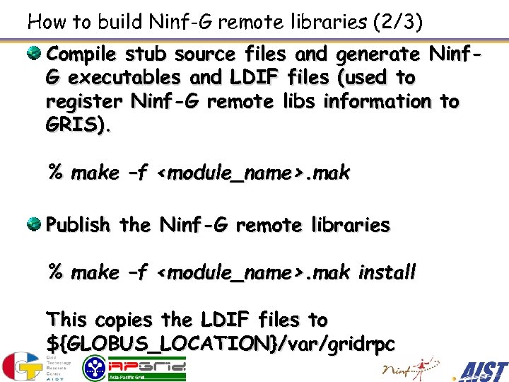 How to build Ninf-G remote libraries (2/3) Compile stub source files and generate Ninf.