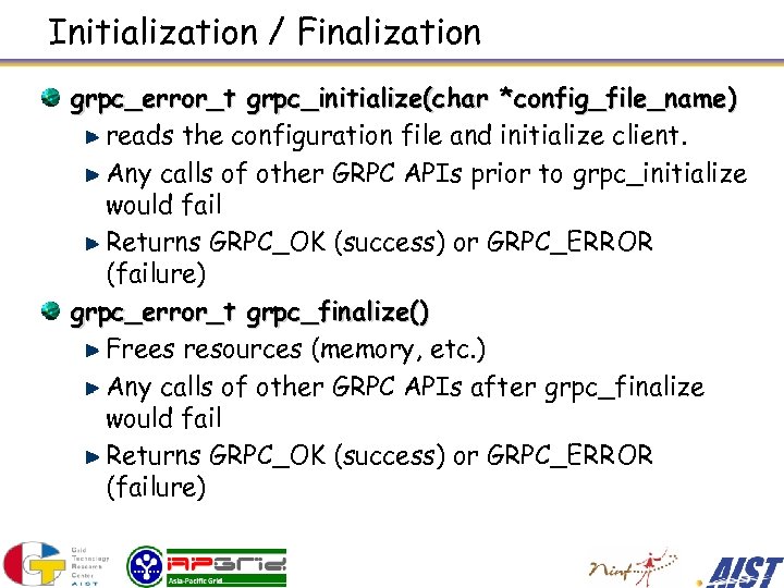 Initialization / Finalization grpc_error_t grpc_initialize(char *config_file_name) reads the configuration file and initialize client. Any