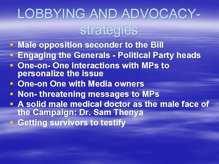 LOBBYING AND ADVOCACYstrategies § § § § Male opposition seconder to the Bill Engaging