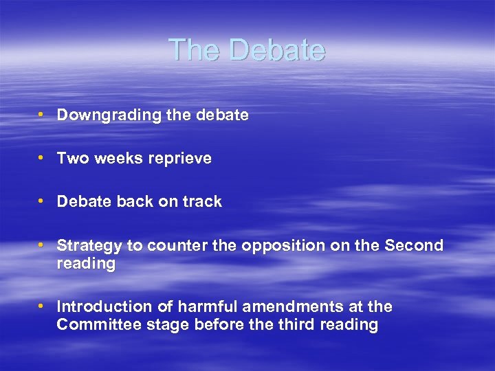The Debate • Downgrading the debate • Two weeks reprieve • Debate back on