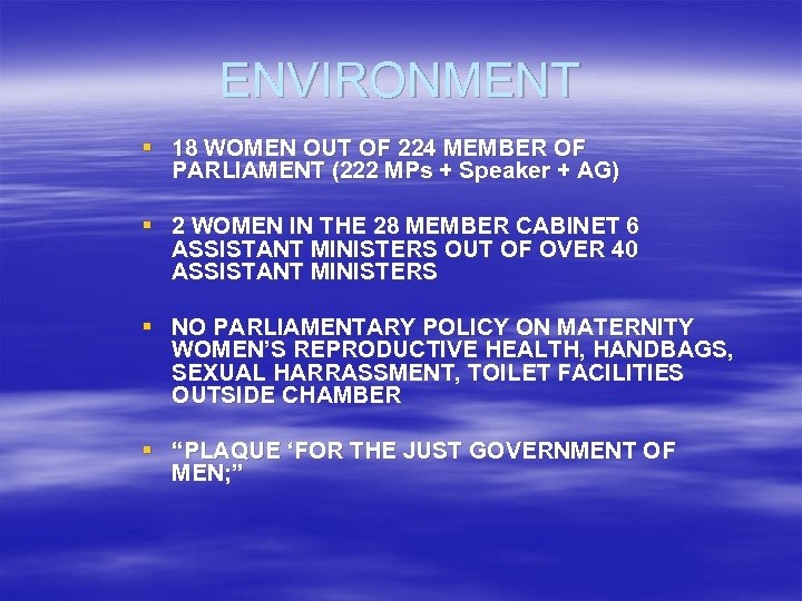 ENVIRONMENT § 18 WOMEN OUT OF 224 MEMBER OF PARLIAMENT (222 MPs + Speaker