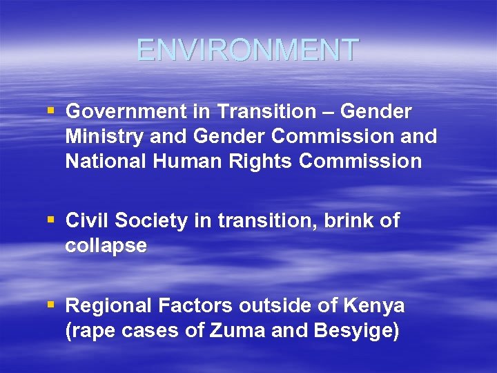ENVIRONMENT § Government in Transition – Gender Ministry and Gender Commission and National Human