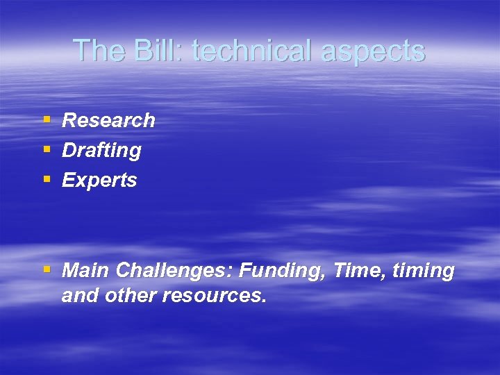 The Bill: technical aspects § Research § Drafting § Experts § Main Challenges: Funding,