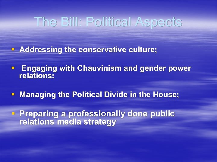 The Bill: Political Aspects § Addressing the conservative culture; § Engaging with Chauvinism and