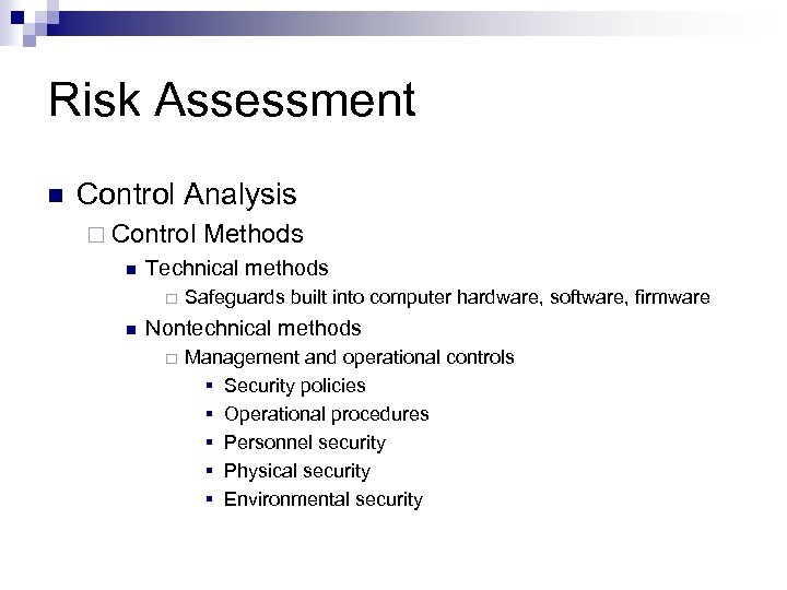 Risk Assessment n Control Analysis ¨ Control n Technical methods ¨ n Methods Safeguards