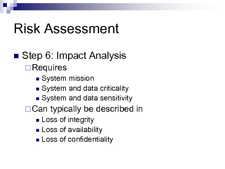 Risk Assessment n Step 6: Impact Analysis ¨ Requires n System mission n System