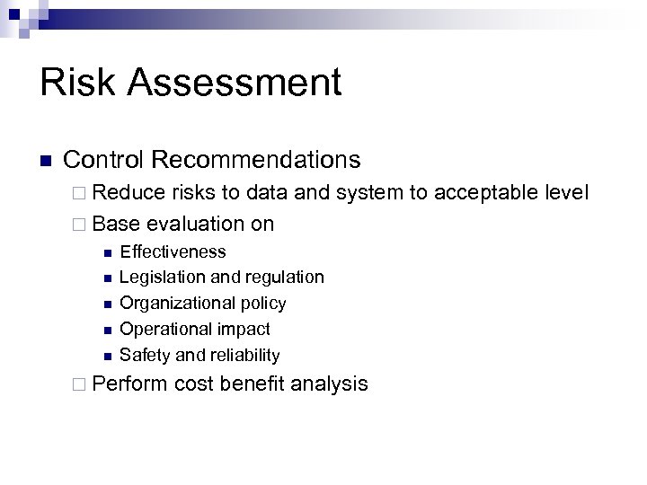 Risk Assessment n Control Recommendations ¨ Reduce risks to data and system to acceptable
