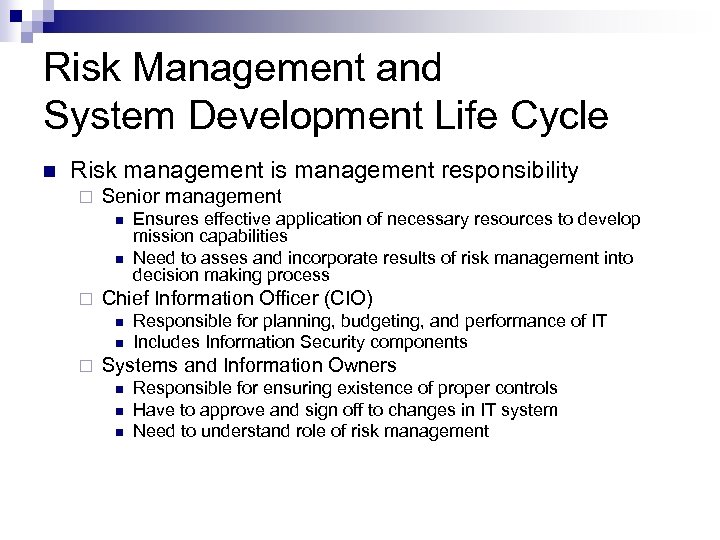 Risk Management and System Development Life Cycle n Risk management is management responsibility ¨