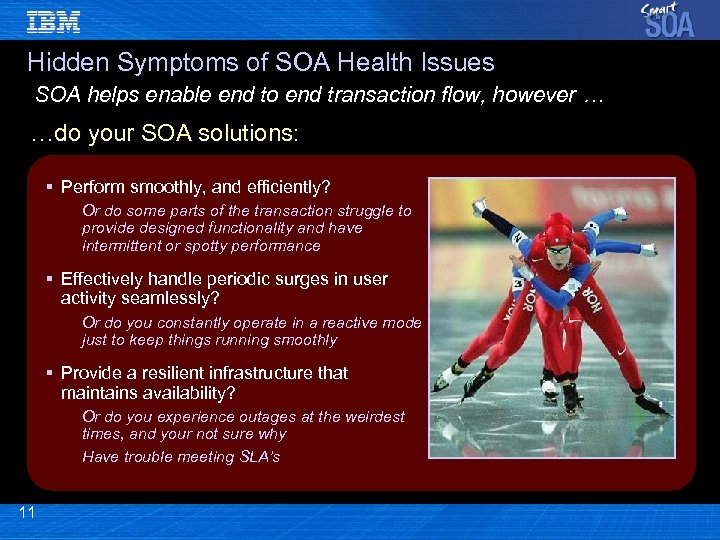 Hidden Symptoms of SOA Health Issues SOA helps enable end to end transaction flow,