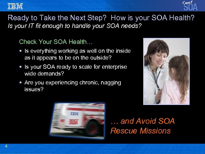 Ready to Take the Next Step? How is your SOA Health? Is your IT