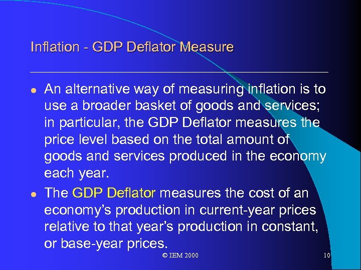 Inflation - GDP Deflator Measure l l An alternative way of measuring inflation is